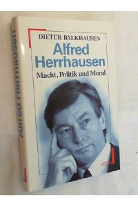 Alfred Herrhausen : Macht, Politik und Moral.
