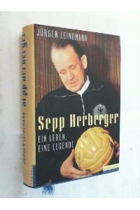Sepp Herberger : ein Leben, eine Legende.