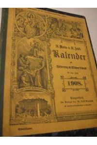 St. Maria- und St. Josef-Kalender zur Förderung christlichen Lebens für das Jahr 1908, 20. JG  - Mit mehr als 140 Originalbildern, Originalerzählungen, etc.