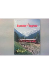 Bernina-Express.   - Im Panoramazug über die Alpen.