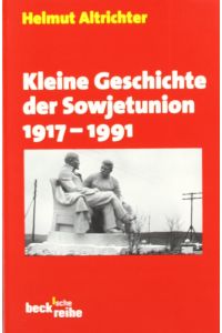 Kleine Geschichte der Sowjetunion : 1917 - 1991.   - Beck'sche Reihe ; 1015