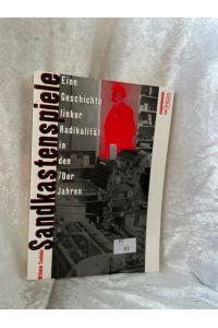 Sandkastenspiele: Eine Geschichte linker Radikalität in den 70er Jahren (Edition Spuren)  - Eine Geschichte linker Radikalität in den 70er Jahren