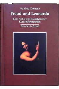 Freud und Leonardo  - Eine Kritik psychoanalytischer Kunstinterpretation