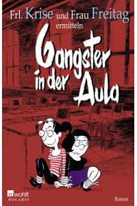 Gangster in der Aula: Roman. Originalausgabe (Frl. Krise und Frau Freitag ermitteln, Band 3)