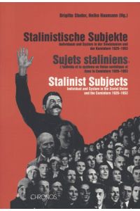 Stalinistische Subjekte: Individuum und System in der Sowjetunion und der Komintern, 1929 - 1953.   - Sujets staliniens. Stalinist Subjects.