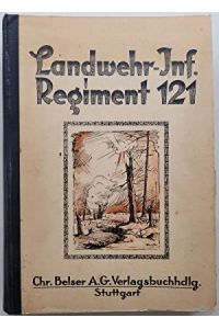 Das Württembergische Landw. -Infanterie-Regiment Nr. 121 im Weltkrieg 1914 - 1918. (= Die württembergischen Regimenter im Weltkrieg 1914 - 1918. Band 37 ).