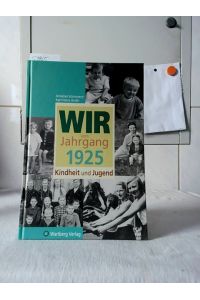 Wir vom Jahrgang 1925 : Kindheit und Jugend.   - Annelies Schmorenz ; Karl-Heinz Groth.