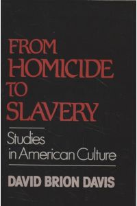 From Homicide to Slavery.   - Studies in American Culture.