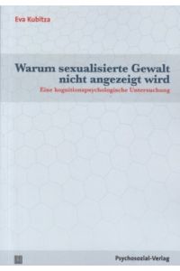 Warum sexualisierte Gewalt nicht angezeigt wird : Eine kognitionspsychologische Untersuchung.   - Angewandte Sexualwissenschaft.