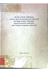Die Ehe und die Auffassung von der Natur des Menschen im Naturrecht bei Hugo Grotius (1583-1648), Samuel Pufendorf (1632-1694) und Christian Thomasius (1655-1728);  - Inaugural-Dissertation.