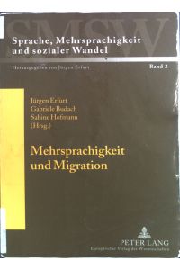 Mehrsprachigkeit und Migration : Ressourcen sozialer Identifikation.   - Sprache, Mehrsprachigkeit und sozialer Wandel ; Bd. 2