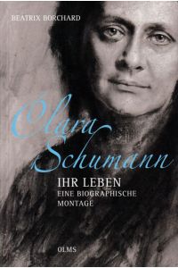 Clara Schumann Ihr Leben Eine biographische Montage