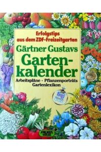 Gärtner Gustavs Gartenkalender, Arbeitspläne, Pflanzenporträts, Gartenlexikon mit jeweils 10 Arten in einem über eine Zeitstrecke von 18 Monaten aufgegliederten Pflanzenkalender farbig dargestellt mit Piktogrammen für Anzucht, Pflege und Ernte