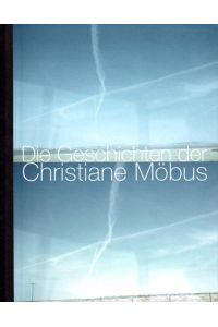 Die Geschichten der Christiane Möbus. Herausgegeben von Annegret Laabs.
