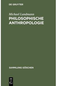 Philosophische Anthropologie  - Menschliche Selbstdarstellung in Geschichte und Gegenwart