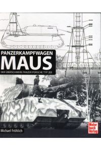 Panzerkampfwagen Maus: Der überschwere Panzer Porsche Typ 205
