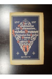Fridolin Brunner. Reformator des Landes Glarus. Zur Gedächtnisfeier der Reformation 1517-1917