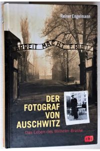 Der Fotograf von Auschwitz. Das Leben des Wilhelm Brasse. Mit einem Vorwort von Max Mannheimer.