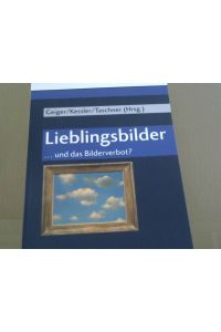 Lieblingsbilder . . . und das Bilderverbot?.   - Michaela Geiger, Rainer Kessler, Johannes Taschner (Hrsg.)