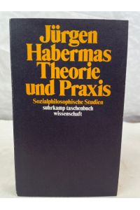 Theorie und Praxis : sozialphilosophische Studien.   - Suhrkamp-Taschenbuch Wissenschaft ; 243