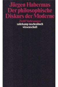 Der philosophische Diskurs der Moderne : 12 Vorlesungen.   - Suhrkamp-Taschenbuch Wissenschaft ; 749