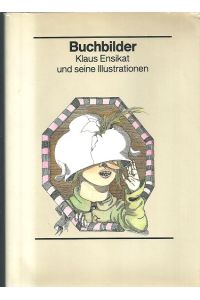 Buchbilder. Klaus Ensikat und seine Illustrationen.