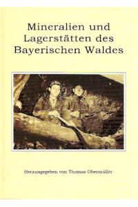Mineralien und Lagerstätten des Bayerischen Waldes.   - Tagungsband der Vereinigung der Freunde der Mineralogie und Geologie e.V. zur Sommertagung 1996  in Kötzting.