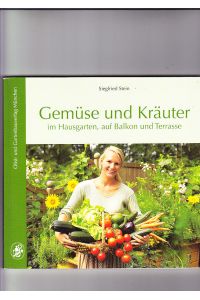 Gemüse und Kräuter: im Hausgarten, auf Balkon und Terrasse  - Bayerischer Landesverband für Gartenbau und Landespflege e.V.