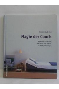Magie der Couch. Bilder und Gespräche über Raum und Setting in der Psychoanalyse