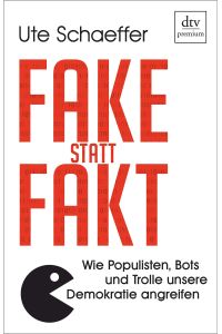 Fake statt Fakt: Wie Populisten, Bots und Trolle unsere Demokratie angreifen