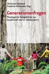 Generationenfragen  - Theologische Perspektiven zur Gesellschaft des 21. Jahrhunderts