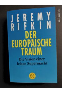 Der europäische Traum : die Vision einer leisen Supermacht.   - Aus dem Engl. von Hartmut Schickert / Fischer ; 16970