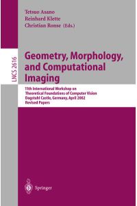 Geometry, Morphology, and Computational Imaging  - 11th International Workshop on Theoretical Foundations of Computer Vision, Dagstuhl Castle, Germany, April 7-12, 2002, Revised Papers