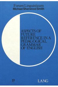 Aspects of Future Reference in a Pedagogical Grammar of English