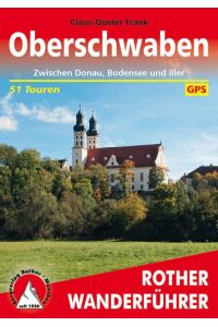 Oberschwaben. 51 Touren. Mit GPS-Tracks  - Zwischen Donau, Bodensee und Iller