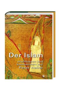 Der Islam  - erschlossen und kommentiert von Peter Heine