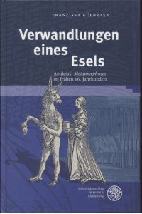 Verwandlungen eines Esels : Apuleius' Metamorphoses im frühen 16. Jahrhundert.   - Germanisch-romanische Monatsschrift / Beiheft ; 25