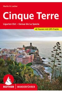 Cinque Terre. 48 Touren. Mit GPS-Daten  - Ligurien Ost - Genua bis La Spezia
