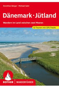 Dänemark - Jütland. 52 Touren mit GPS-Tracks  - Wandern im Land zwischen zwei Meeren