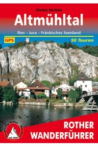 Altmühltal. 50 Touren. Mit GPS-Daten  - Ries - Jura - Fränkisches Seenland
