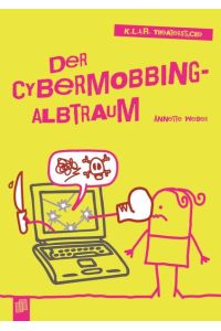 Der Cybermobbing-Albtraum: Klasse 7-10 (K. L. A. R. -Theaterstücke)