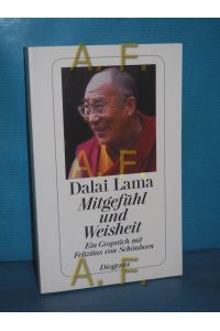 Mitgefühl und Weisheit : ein Gespräch mit Felizitas von Schönborn  - Dalai Lama. Mit einem Vorw. des chines. Dissidenten und Bürgerrechtlers Wei Jingsheng / Diogenes-Taschenbuch , 23533