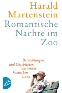 Romantische Nächte im Zoo: Betrachtungen und Geschichten aus einem komischen Land  - Betrachtungen und Geschichten aus einem komischen Land