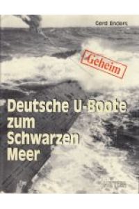 Deutsche U-Boote zum Schwarzen Meer. 1942-1944.   - Eine Reise ohne Wiederkehr.