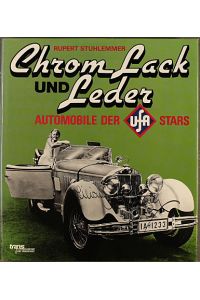 Chrom, Lack und Leder : Automobile der UFA-Stars.   - Rupert Stuhlemmer