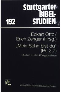Mein Sohn bist du (Ps 2, 7) : Studien zu den Königspsalmen.   - Stuttgarter Bibelstudien ; 192