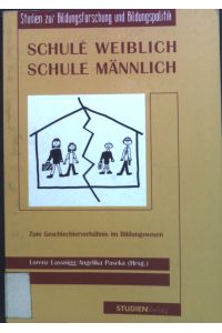 Schule weiblich - Schule männlich : zum Geschlechterverhältnis im Bildungswesen.   - Studien zur Bildungsforschung und Bildungspolitik ; Bd. 17