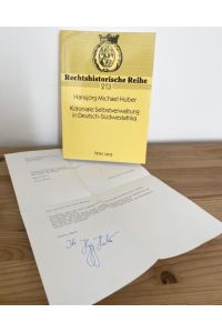 Koloniale Selbstverwaltung in Deutsch-Südwestafrika. Entstehung, Kodifizierung und Umsetzung. Mit eigenhändige Widmung von Prof. Huber.