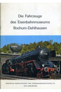 Die Fahrzeuge des Eisenbahnmuseums Bochum-Dahlhausen.