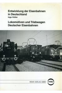 Lokomotiven und Triebwagen deutscher Eisenbahnen.   - Entwicklung der Eisenbahnen in Deutschland Bd. 4.